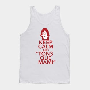 Keep Calm And Tons Que Mami Tank Top